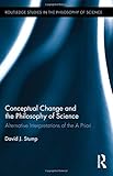 David J. Stump, "Conceptual Change and the Philosophy of Science: Alternative Interpretations of the A Priori" (Routledge, 2015)
