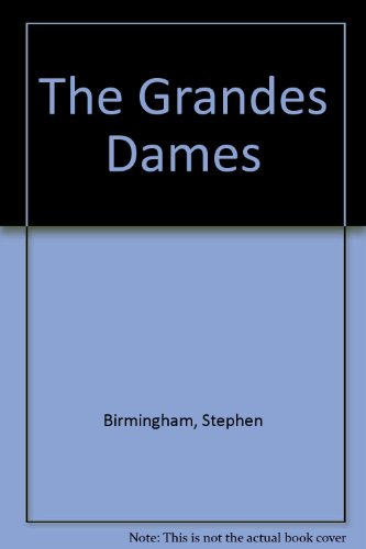 The Grandes Dames by Stephen Birmingham