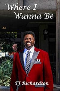 Where I Wanna Be by Mr TJ Richardson