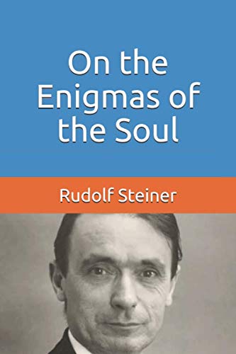 On the Enigmas of the Soul (Basic Anthroposophy) by Rudolf Steiner