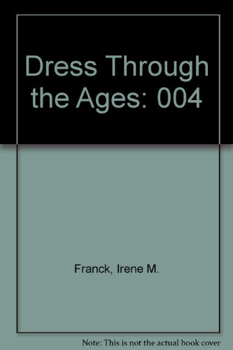 Dress Through the Ages: 004 by Irene M Franck
