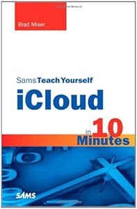 Sams Teach Yourself iCloud in 10 Minutes (Sams Teach Yourself -- Minutes)