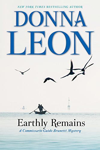 Earthly Remains: A Commissario Guido Brunetti Mystery by Donna Leon