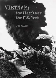 Vietnam: The (Last) War the U.S. Lost