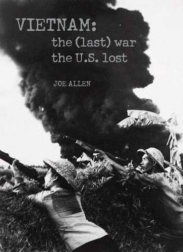 Vietnam: The (Last) War the U.S. Lost by Joe Allen