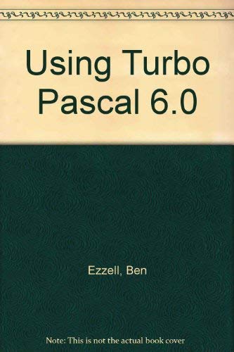 Using Turbo Pascal 6.0 by Ben Ezzell
