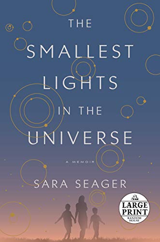 The Smallest Lights in the Universe: A Memoir by Sara Seager