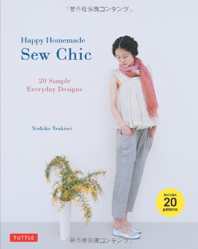 Happy Homemade: Sew Chic: 20 Simple Everyday Designs by Yoshiko Tsukiori