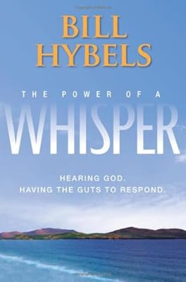 The Power of a Whisper: Hearing God, Having the Guts to Respond