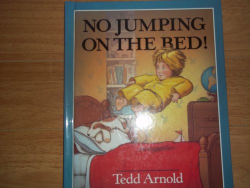 No Jumping on the Bed! by Tedd Arnold