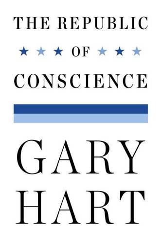 The Republic of Conscience by Gary Hart