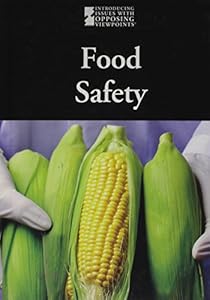 Food Safety (Introducing Issues With Opposing Viewpoints)