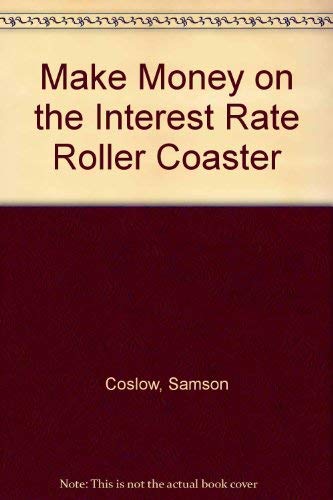 Make Money on the Interest Rate Roller Coaster by Samson Coslow