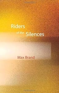 Riders of the Silences [with Biographical Introduction]