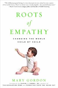 Roots of Empathy: Changing the World Child by Child