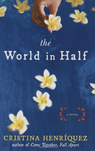 The World in Half by Cristina Henriquez