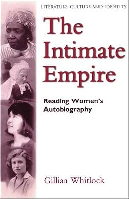 The Intimate Empire: Reading Women's Autobiography (Literature, Culture, and Identity)