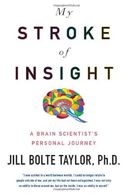 My Stroke of Insight: A Brain Scientist's Personal Journey