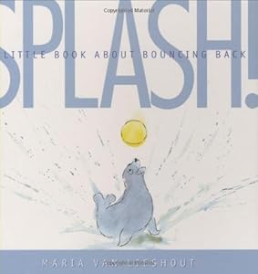 Splash!: A Little Book About Bouncing Back