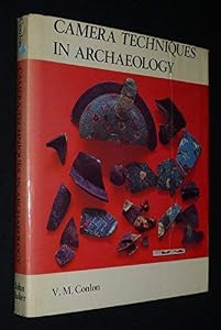 Camera techniques in archaeology, by Vera M Conlon