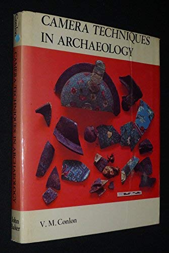 Camera techniques in archaeology, by Vera M Conlon