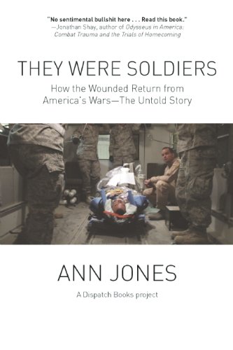 They Were Soldiers: How the Wounded Return from America's Wars: The Untold Story by Ann Jones