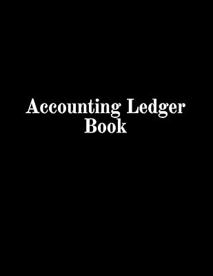Accounting Ledger Book: Simple Design for Tracking of Debits & Credits, Income & Expenses, Accounts and Transactions for Personal, Home & Small Business.