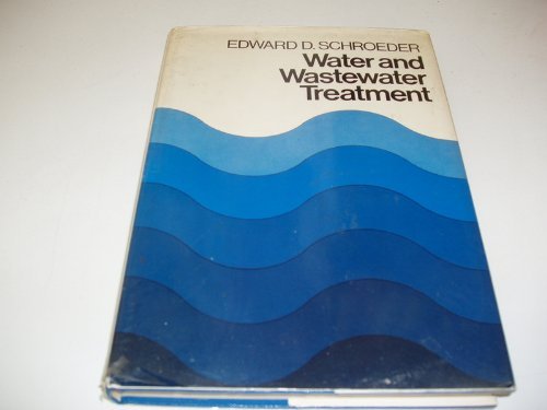 Water and Wastewater Treatment by Edward D. Schroeder by unknown author
