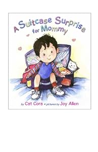 A Suitcase Surprise for Mommy by Cat Cora