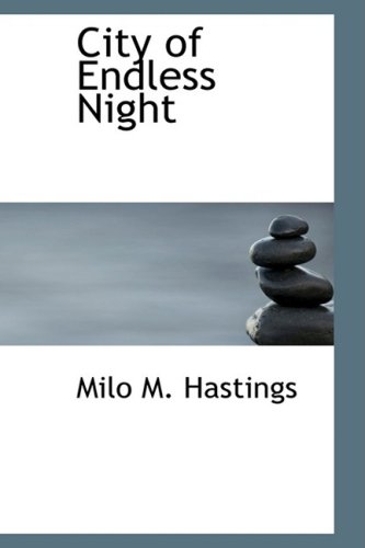City of Endless Night by Milo M Hastings