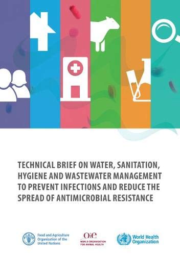 Technical brief on water, sanitation, hygiene and wastewater management to prevent infections and reduce the spread of antimicrobial resistance by unknown author