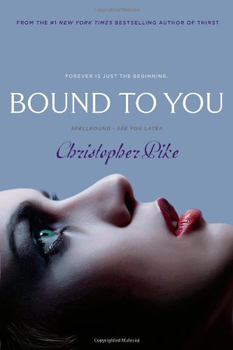 Bound to You: Spellbound; See You Later by Christopher Pike