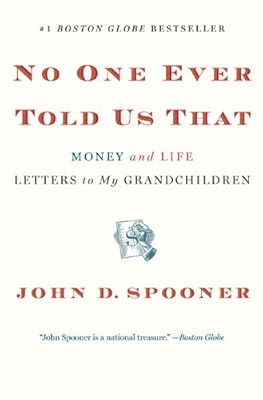 No One Ever Told Us That: Money and Life Letters to My Grandchildren