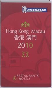 Michelin Guide Hong Kong &amp; Macau 2010: Hotels &amp; Restaurants