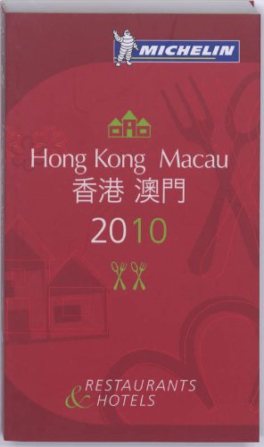 Michelin Guide Hong Kong &amp; Macau 2010: Hotels &amp; Restaurants by Michelin