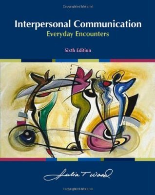 Interpersonal Communication: Everyday Encounters 6th Edition (Book Only) Paperback