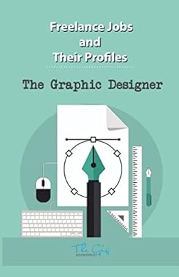 Freelance Jobs and their Profiles: The Freelance Graphic Designer (Freelance Careers)