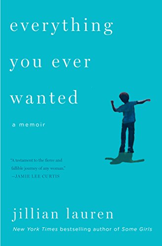 Everything You Ever Wanted: A Memoir by Jillian Lauren