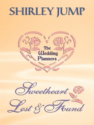 Sweetheart Lost and Found: The Wedding Planners (Thorndike Clean Reads) by Shirley Jump