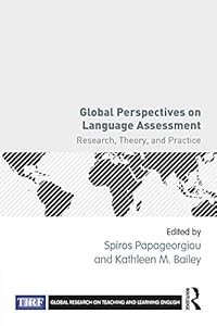 Global Perspectives on Language Assessment: Research, Theory, and Practice (Global Research on Teaching and Learning English) by Spiros Papageorgiou