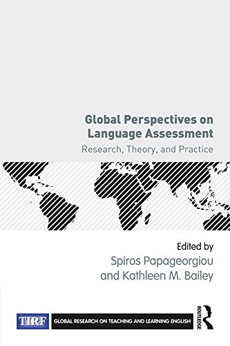 Global Perspectives on Language Assessment: Research, Theory, and Practice (Global Research on Teaching and Learning English) by Spiros Papageorgiou
