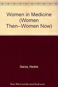 Women in Medicine (Women Then--Women Now)
