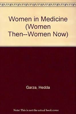 Women in Medicine (Women Then--Women Now)