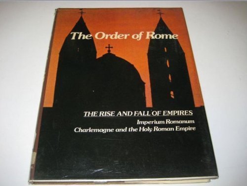 The Order of Rome: Imperium Romanum, Charlemagne and the Holy Roman Empire (Imperial Visions Series: The Rise and Fall of Empires) by Jack Holland