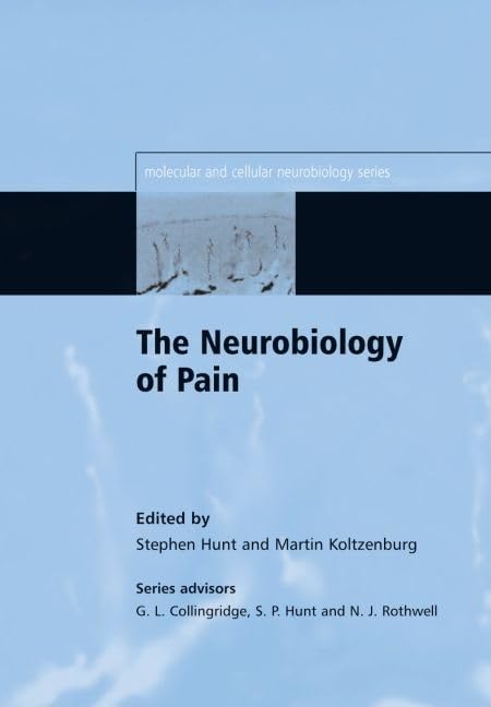 The Neurobiology of Pain (Molecular and Cellular Neurobiology Series) by Stephen Hunt