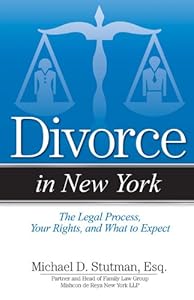 Divorce in New York: The Legal Process, Your Rights, and What to Expect by Michael Stutman