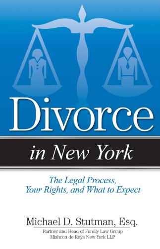 Divorce in New York: The Legal Process, Your Rights, and What to Expect by Michael Stutman