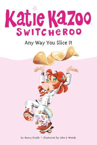 Any Way You Slice It by Nancy E. Krulik