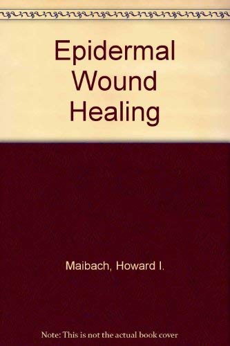 Epidermal wound healing, by Howard I. Maibach