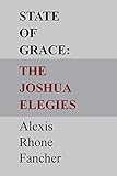 Alexis Rhone Fancher,  "State of Grace: The Joshua Elegies"  (KYSO Flash Press, 2015)